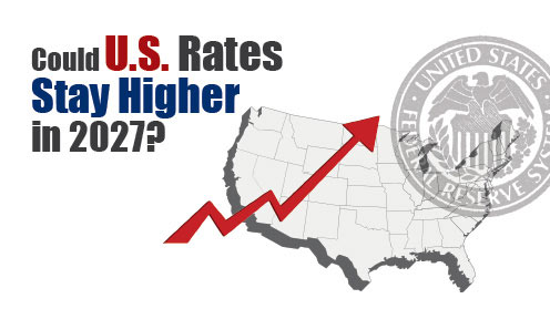 Could U.S. Rates Stay Higher in 2027?